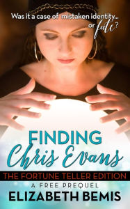 Title: Finding Chris Evans: The Fortune Teller Edition, Author: Elizabeth Bemis