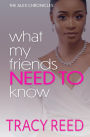 What My Friends Need To Know (The Alex Chronicles, #2)