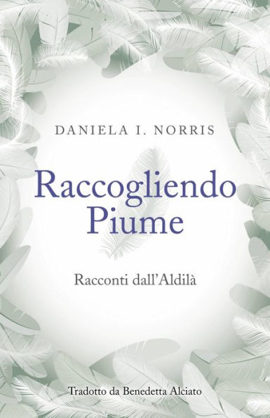 Raccogliendo Piume: Racconti dall'Aldilà