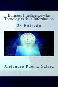 Title: Business Intelligence y las Tecnologías de la Información - 2º Edición, Author: Alejandro Puerta