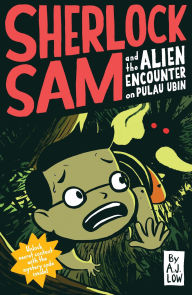 Title: Sherlock Sam and the Alien Encounter on Pulau Ubin, Author: A. J. Low