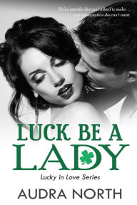 Title: Luck Be A Lady (Lucky in Love, #2), Author: Audra North