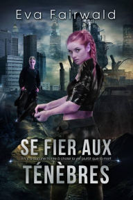 Title: Se Fier Aux Ténèbres, Author: Eva Fairwald