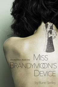 Title: Miss Brandymoon's Device (Divided Man), Author: Rune Skelley
