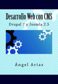 Title: Desarrollo Web con CMS: Drupal 7 y Joomla 2.5, Author: Ángel Arias