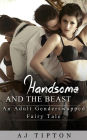 Handsome and the Beast: An Adult Gender Swapped Fairy Tale (Naughty Fairy Tales, #4)