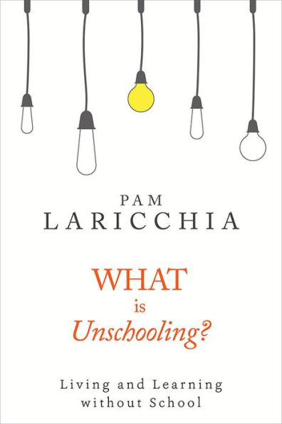 What is Unschooling?