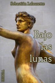 Title: Bajo las lunas, Author: Sebastián Lalaurette