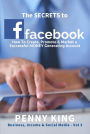 The SECRETS To FACEBOOK (Business, Income & Social Media, #3)