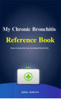 My Chronic Bronchitis Reference Book (Reference Books, #6)