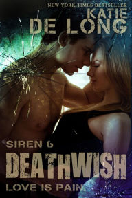 Title: Deathwish (Siren, #6), Author: Katie de Long
