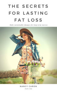 Title: The Secrets to Lasting Fat Loss, Author: Nancy Caron