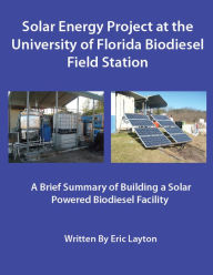 Title: Solar Energy Project at the University of Florida Biodiesel Field Station, Author: Eric Layton