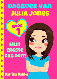 Title: Dagboek van Julia Jones - Boek 1: Mijn ergste dag ooit!, Author: Katrina Kahler