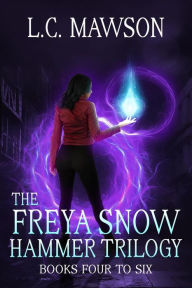 Title: The Freya Snow Hammer Trilogy: Books 4-6, Author: L.C. Mawson