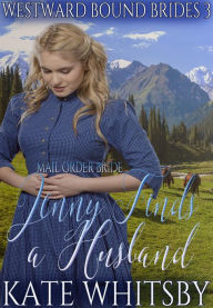 Title: Mail Order Bride - Jenny Finds a Husband (Westward Bound Brides, #3), Author: Kate Whitsby