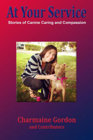 Title: At Your Service: Stories of Canine Caring and Compassion, Author: Charmaine Gordon