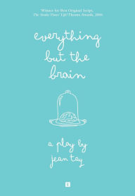 Title: Everything but the Brain (From Stage to Print, #6), Author: Jean Tay