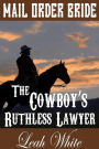 The Cowboy's Ruthless Lawyer (Mail Order Bride)