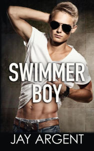 Title: Swimmer Boy (Fairmont Boys, #1), Author: Jay Argent