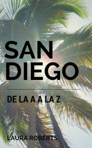 Title: San Diego de la A a la Z, Author: Laura Roberts