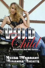 Title: Wild Child (Bound for Hell MC, #1), Author: Needa Warrant