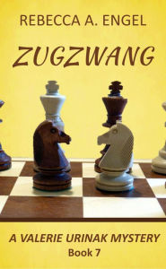 Title: Zugzwang (A Valerie Urniak Mystery, #7), Author: Rebecca A. Engel