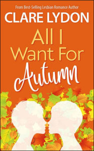 Title: All I Want For Autumn (All I Want Series, #5), Author: Clare Lydon