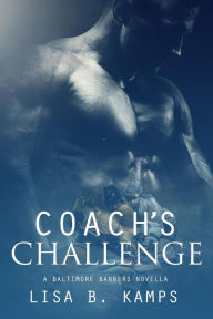 Title: Coach's Challenge, A Baltimore Banners Intermission Novella, Author: Lisa B. Kamps