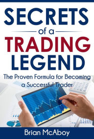 Title: Secrets Of A Trading Legend (Inside Out Trading, #1), Author: Brian McAboy