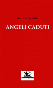 Title: Angeli Caduti, Author: Toni García Arias