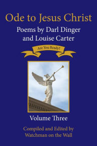 Title: Ode to Jesus Christ: Poems by Darl Dinger and Louise Carter, Author: Darl Dinger