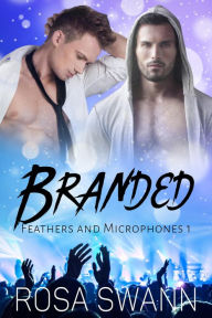 Title: Branded (Feathers and Microphones, #1), Author: Rosa Swann