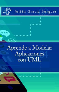 Title: Aprende a Modelar Aplicaciones con UML, Author: Julián Esteban Gracia Burgués