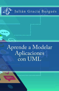 Title: Aprende a Modelar Aplicaciones con UML, Author: Julián Esteban Gracia Burgués