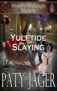 Title: Yuletide Slaying (Shandra Higheagle Mystery, #7), Author: Paty Jager