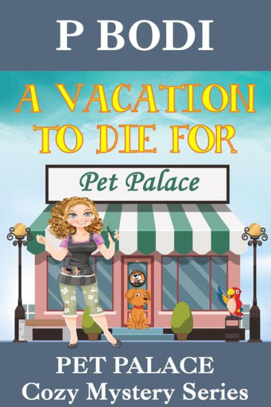 A Vacation to Die for (Pet Palace Cozy Mystery Series, #6)