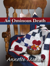 Title: An Ominous Death (The St. Rose Quilting Bee Mystery Series, #2), Author: Annette Mahon