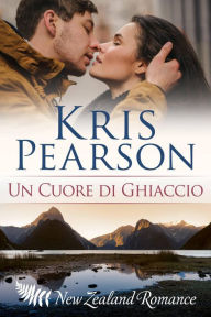 Title: Un cuore di ghiaccio (Melting His Heart), Author: Kris Pearson