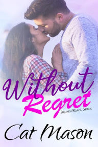 Title: Without Regret (Broken Roads), Author: Cat Mason