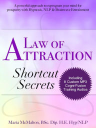 Title: Law of Attraction Shortcut Secrets (Cogni-Fusion Personal Development Series, #1), Author: Maria McMahon