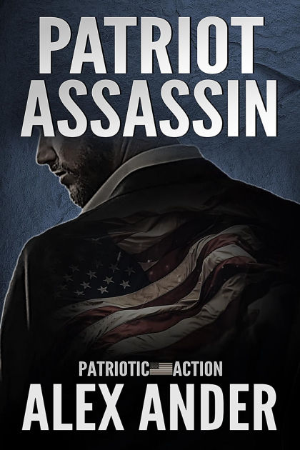 Patriot Assassin (Patriotic Action & Adventure - Aaron Hardy, #4) by ...