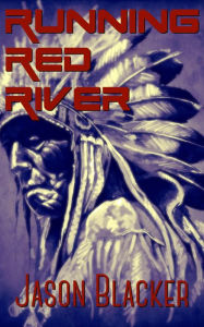 Title: Running Red River, Author: Jason Blacker