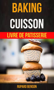 Title: Baking: Cuisson - Livre De Patisserie, Author: Rupard Benson