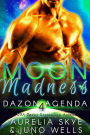 Moon Madness (Dazon Agenda, #4)