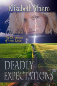 Title: Deadly Expectations (The Chronicles of Anna, #1), Author: Elizabeth Munro