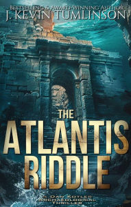 Title: The Atlantis Riddle (Dan Kotler, #2), Author: J. Kevin Tumlinson