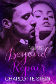 Title: Beyond Repair (Deeper Than Desire), Author: Charlotte Stein
