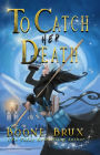 To Catch Her Death (Grim Reality Series)
