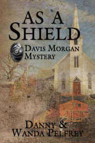 Title: As A Shield, Author: Danny Pelfrey